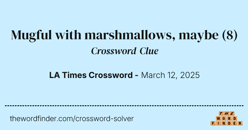 Mugful with marshmallows, maybe crossword clue image