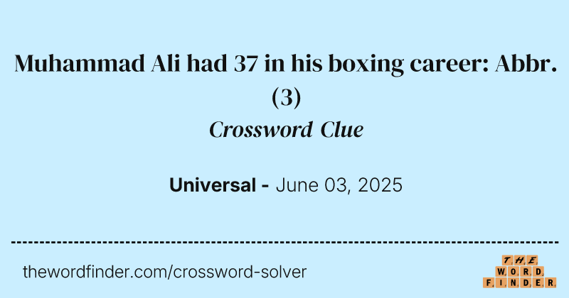 Muhammad Ali had 37 in his boxing career: Abbr. crossword clue image