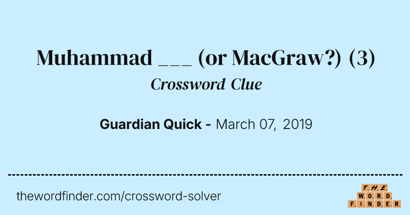 Muhammad ___  (or MacGraw?) crossword clue image