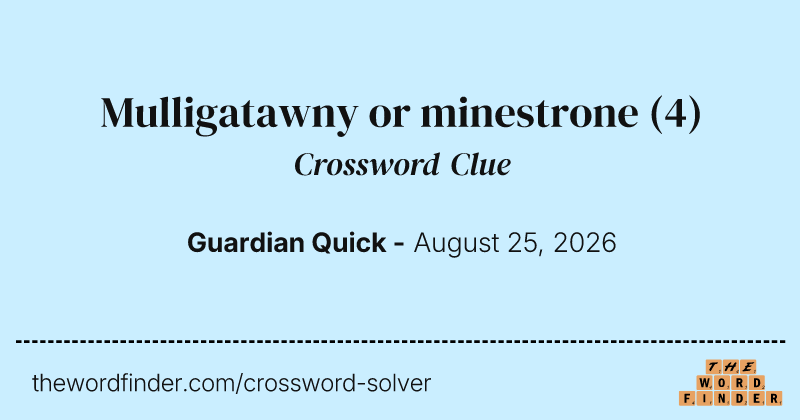 Mulligatawny or minestrone crossword clue image
