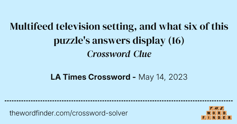 Multifeed television setting, and what six of this puzzle's answers display crossword clue image