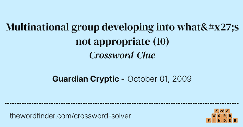 Multinational group developing into what's not appropriate crossword clue image