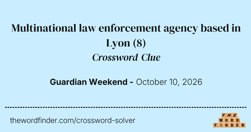 Multinational law enforcement agency based in Lyon crossword clue image