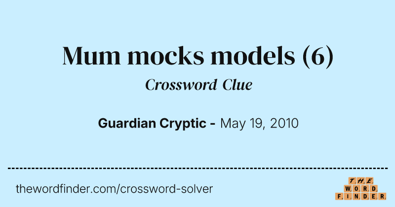 Mum mocks models crossword clue image