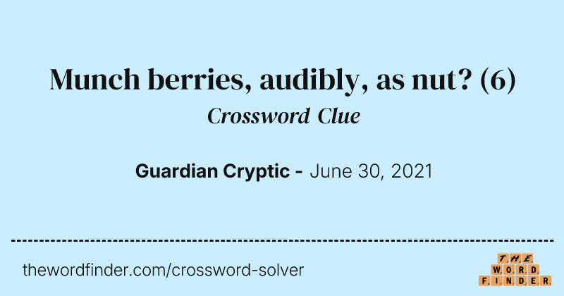 Munch berries, audibly, as nut? crossword clue image