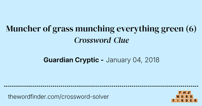 Muncher of grass munching everything green crossword clue image