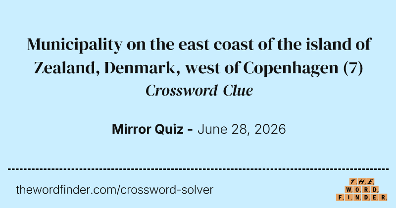 Municipality on the east coast of the island of Zealand, Denmark, west of Copenhagen crossword clue image