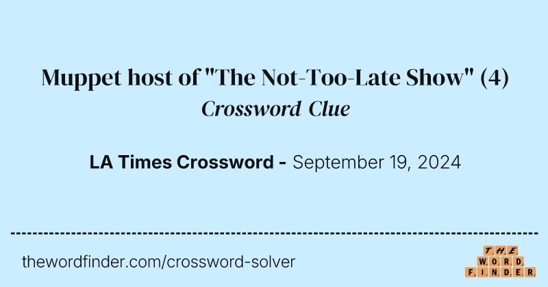 Muppet host of "The Not-Too-Late Show" crossword clue image