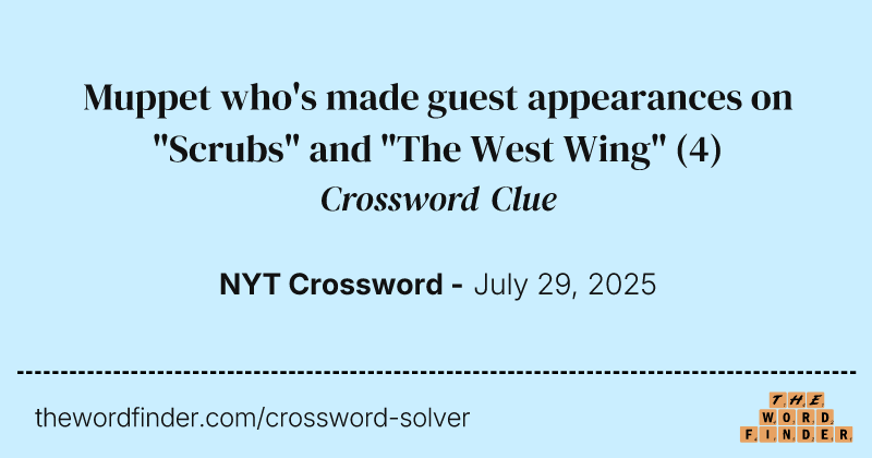 Muppet who's made guest appearances on "Scrubs" and "The West Wing" crossword clue image