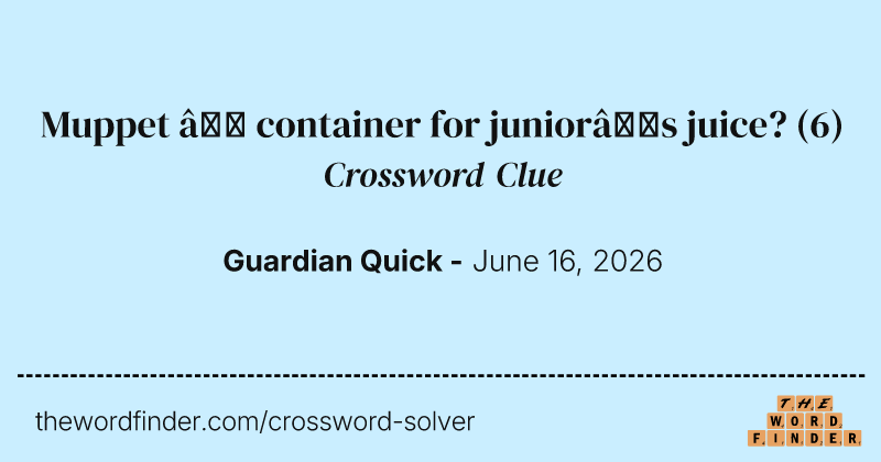 Muppet – container for junior’s juice? crossword clue image