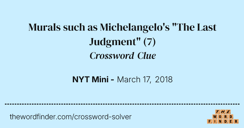 Murals such as Michelangelo's "The Last Judgment" crossword clue image