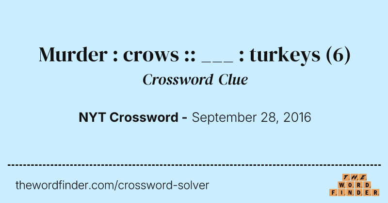 Murder : crows :: ___ : turkeys crossword clue image