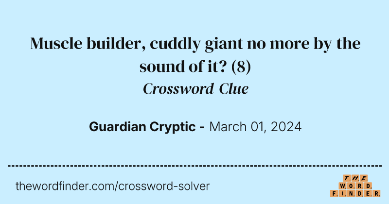 Muscle builder, cuddly giant no more by the sound of it? crossword clue image