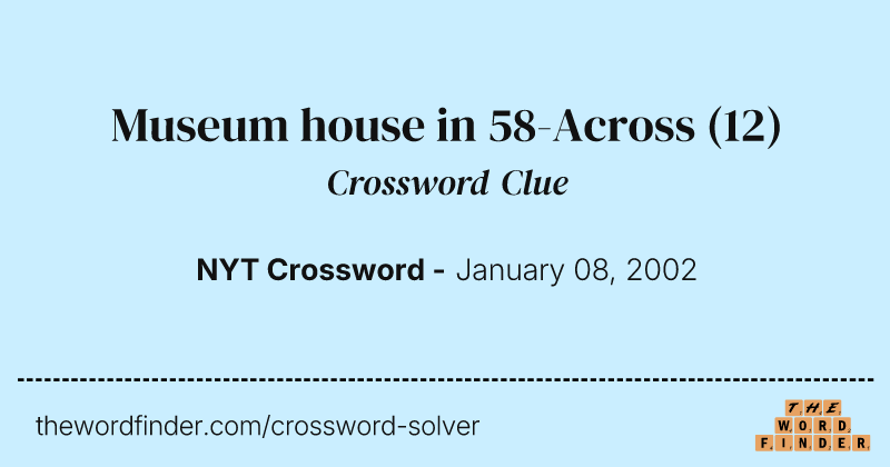 Museum house in 58-Across crossword clue image