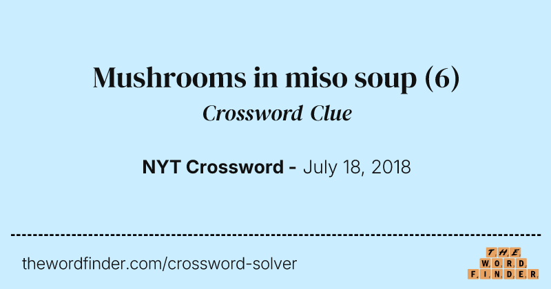 Mushrooms in miso soup crossword clue image