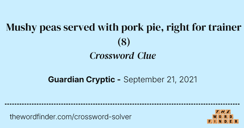 Mushy peas served with pork pie, right for trainer crossword clue image