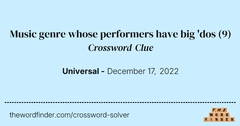 Music genre whose performers have big 'dos crossword clue image