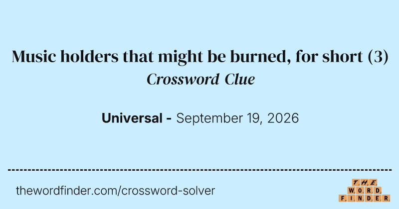 Music holders that might be burned, for short crossword clue image