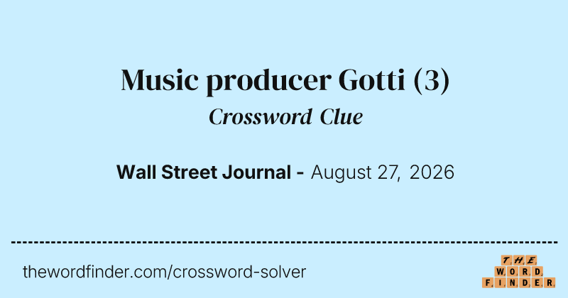 Music producer Gotti crossword clue image