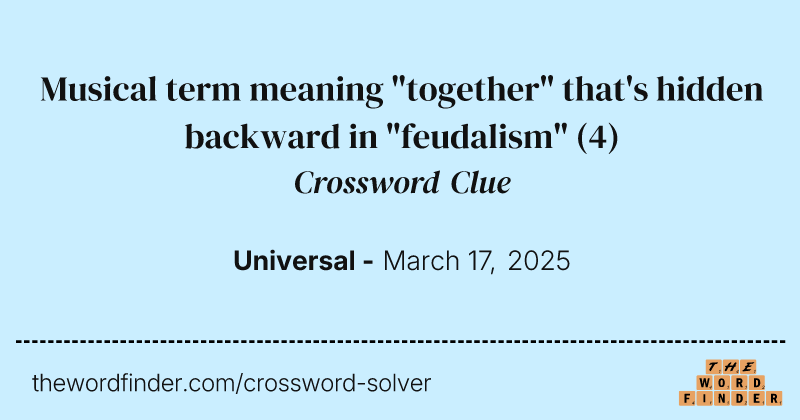 Musical term meaning "together" that's hidden backward in "feudalism" crossword clue image