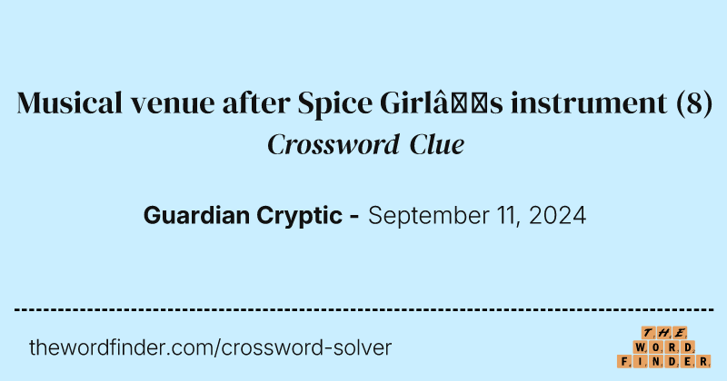 Musical venue after Spice Girl’s instrument crossword clue image