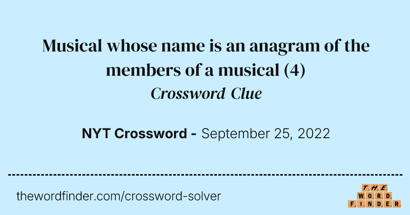 Musical whose name is an anagram of the members of a musical crossword clue image