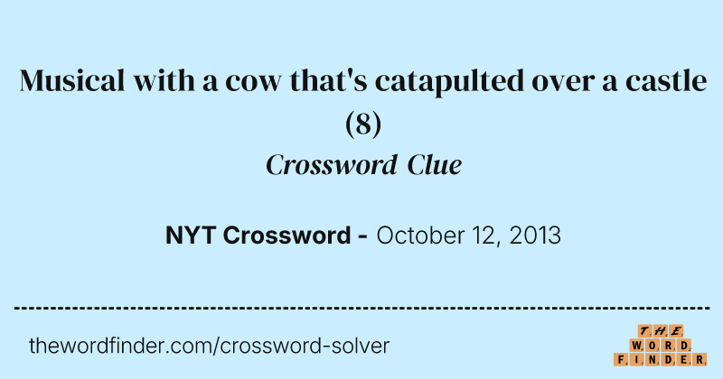 Musical with a cow that's catapulted over a castle crossword clue image