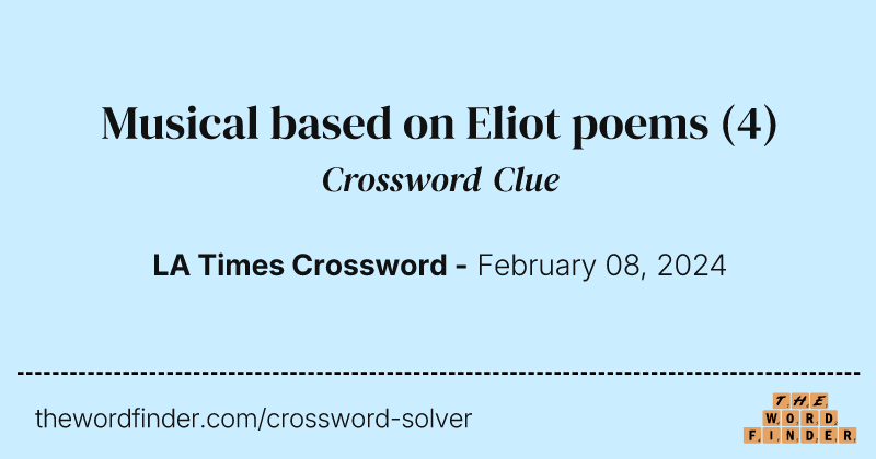 Musical based on Eliot poems crossword clue image