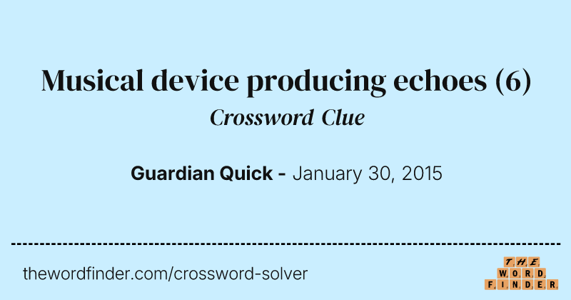 Musical device producing echoes crossword clue image