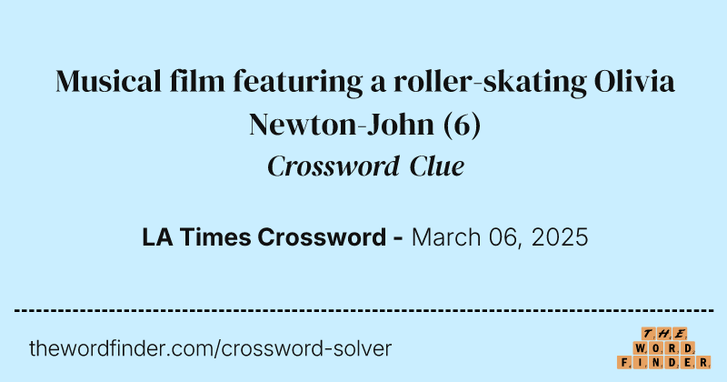 Musical film featuring a roller-skating Olivia Newton-John crossword clue image
