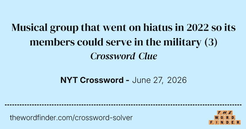 Musical group that went on hiatus in 2022 so its members could serve in the military crossword clue image