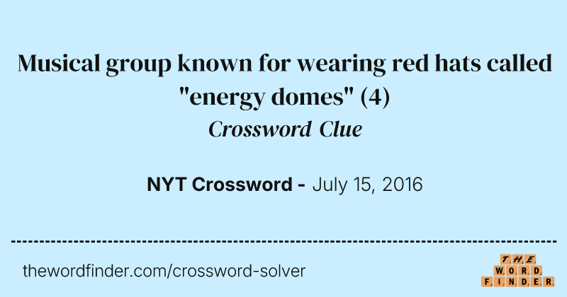 Musical group known for wearing red hats called "energy domes" crossword clue image
