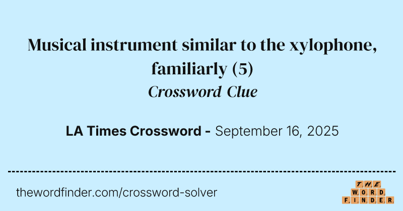 Musical instrument similar to the xylophone, familiarly crossword clue image