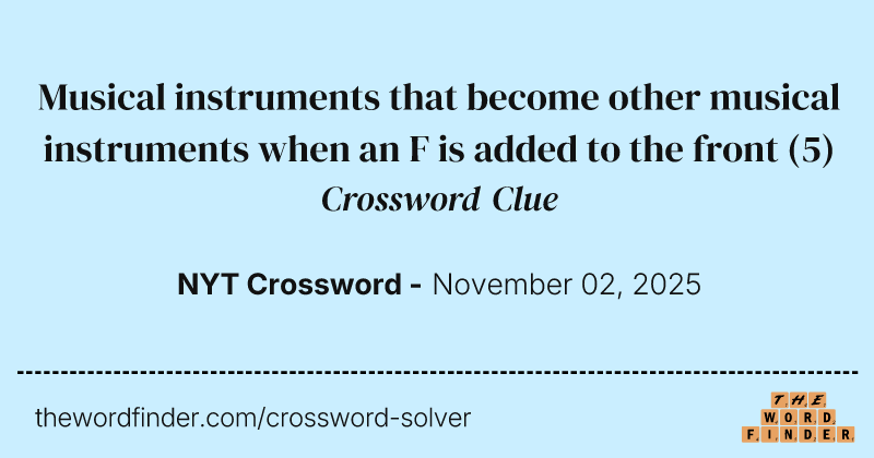 Musical instruments that become other musical instruments when an F is added to the front crossword clue image