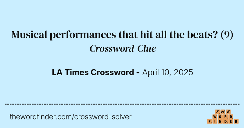 Musical performances that hit all the beats? crossword clue image