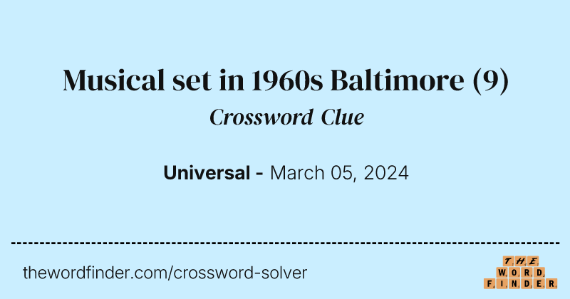 Musical set in 1960s Baltimore crossword clue image