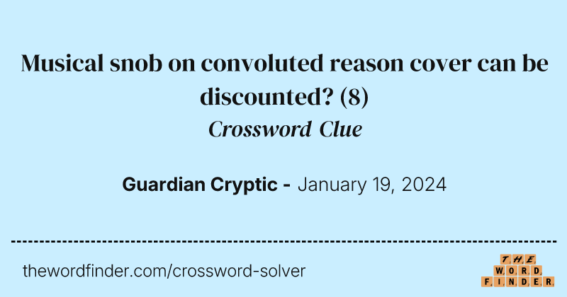 Musical snob on convoluted reason cover can be discounted? crossword clue image