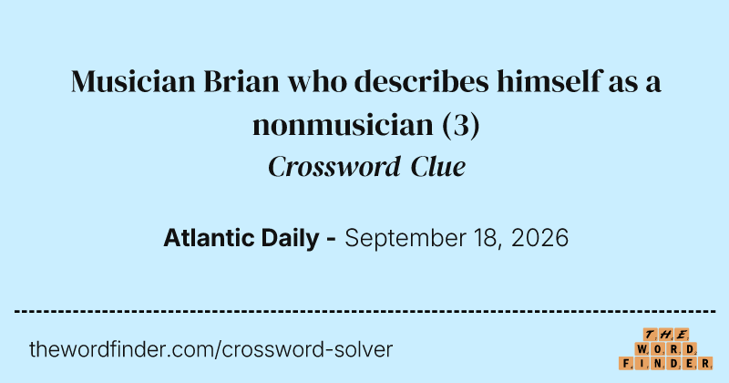 Musician Brian who describes himself as a nonmusician crossword clue image
