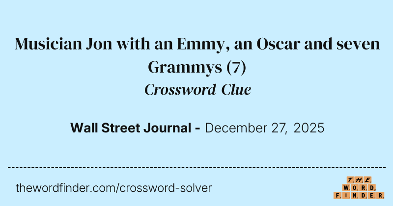 Musician Jon with an Emmy, an Oscar and seven Grammys crossword clue image