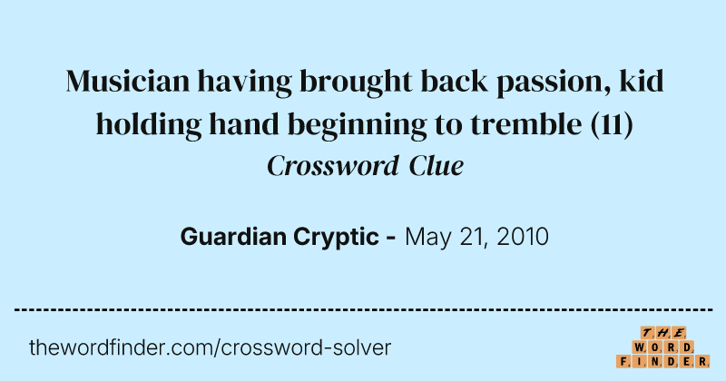 Musician having brought back passion, kid holding hand beginning to tremble crossword clue image