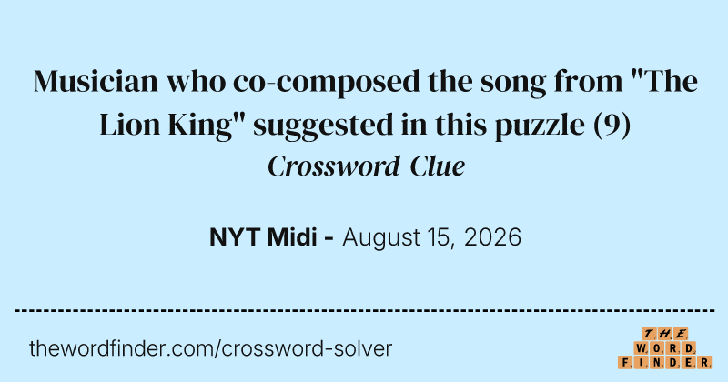Musician who co-composed the song from "The Lion King" suggested in this puzzle crossword clue image