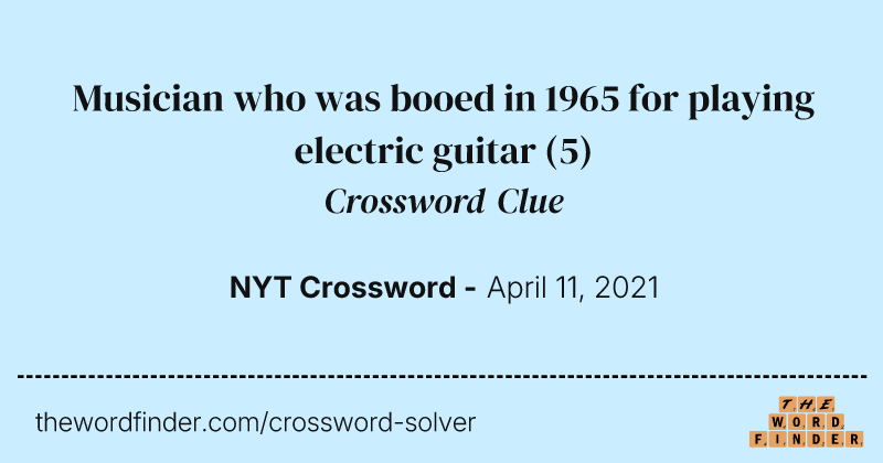 Musician who was booed in 1965 for playing electric guitar crossword clue image