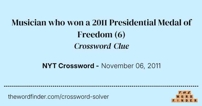 Musician who won a 2011 Presidential Medal of Freedom crossword clue image