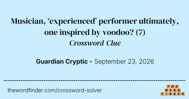 Musician, ‘experienced’ performer ultimately, one inspired by voodoo? crossword clue image