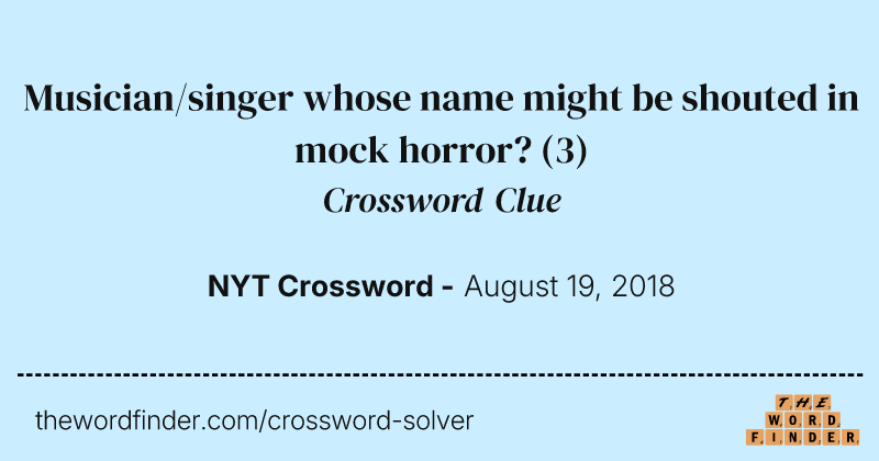 Musician/singer whose name might be shouted in mock horror? crossword clue image