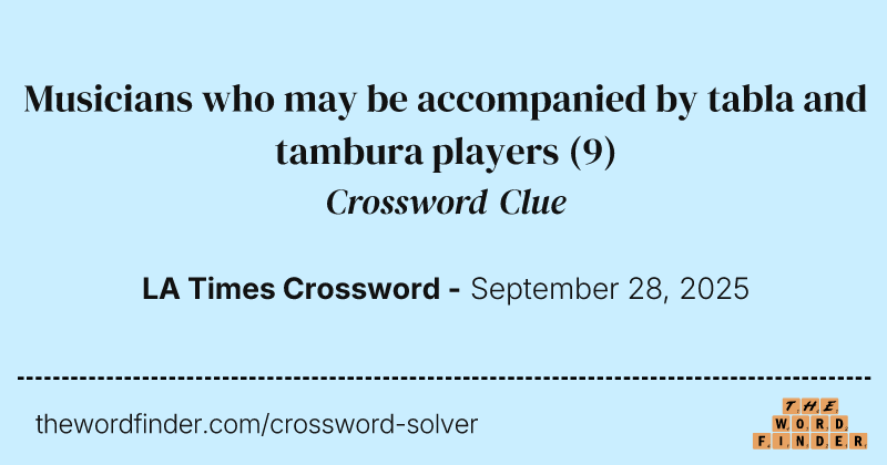 Musicians who may be accompanied by tabla and tambura players crossword clue image