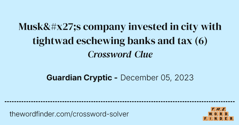 Musk's company invested in city with tightwad eschewing banks and tax crossword clue image