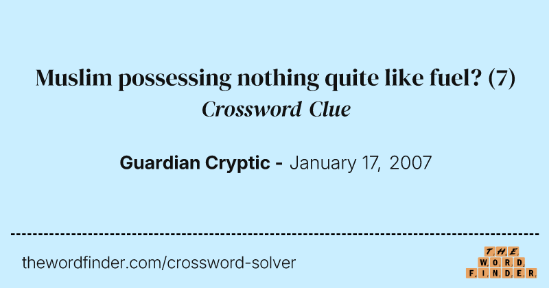 Muslim possessing nothing quite like fuel? crossword clue image