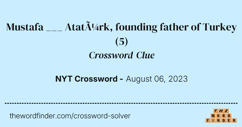 Mustafa ___ Atatürk, founding father of Turkey crossword clue image
