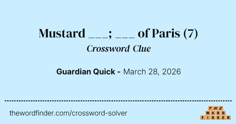 Mustard ___; ___ of Paris crossword clue image